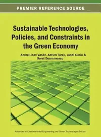 Buy Sustainable Technologies, Policies, and Constraints in the Green Economy (English, Andrei Jean-Vasile | Turek Rahoveanu Adrian | Jonel Subic) — BookShops.in
