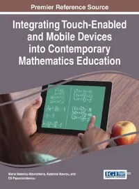 Buy Integrating Touch-Enabled and Mobile Devices into Contemporary Mathematics Education (English, Maria Meletiou-Mavrotheris | Katerina Mavrou | Efi Paparistodemou) — BookShops.in