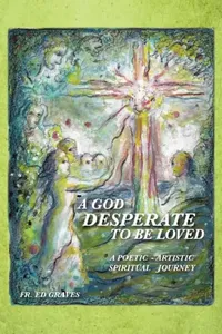 Buy A God Desperate to Be Loved (English, Ed Graves) — BookShops.in