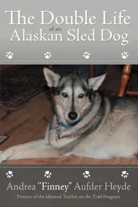 Buy The Double Life of an Alaskan Sled Dog (English, Andrea Finney Aufder Heyde) — BookShops.in