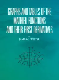 Buy Graphs and Tables of the Mathieu Functions and Their First Derivatives (English, James C. Wiltse) — BookShops.in