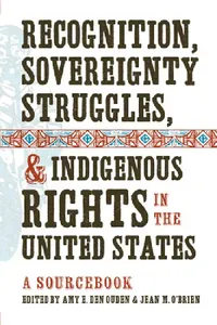 Buy Recognition, Sovereignty Struggles, & Indigenous Rights in the United States (English, Amy E. Den Ouden | Jean M. O'Brien) — BookShops.in