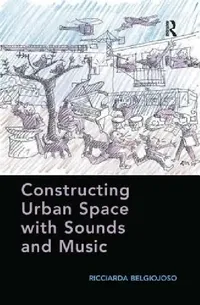 Buy Constructing Urban Space with Sounds and Music (English, Ricciarda Belgiojoso) — BookShops.in