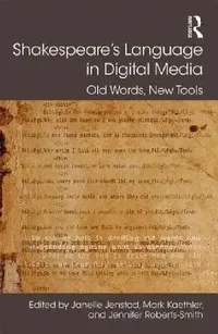 Buy Shakespeare's Language in Digital Media (English, Janelle Jenstad | Mark Kaethler | Jennifer Roberts-Smith) — BookShops.in