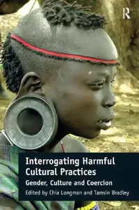Buy Interrogating Harmful Cultural Practices (English, Chia Longman | Tamsin Bradley) — BookShops.in