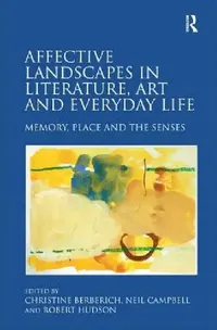 Buy Affective Landscapes in Literature, Art and Everyday Life (English, Christine Berberich | Neil Campbell) — BookShops.in