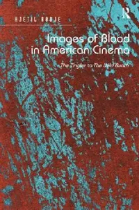 Buy Images of Blood in American Cinema: The Tingler to the Wild Bunch by Kjetil Rødje – Ashgate Hardcover, Film Studies, Cinema History — BookShops.in