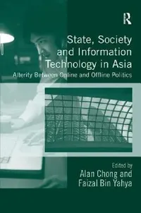 Buy State, Society and Information Technology in Asia (English, Alan Chong | Faizal Bin Yahya) — BookShops.in
