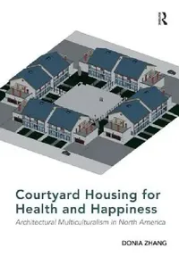 Buy Courtyard Housing for Health and Happiness (English, Donia Zhang) — BookShops.in