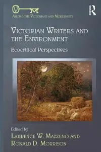 Buy Victorian Writers And The Environment (English, Laurence W. Mazzeno | Ronald D. Morrison) — BookShops.in