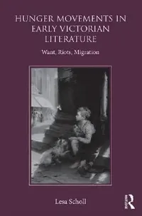 Buy Hunger Movements in Early Victorian Literature (English, Lesa Scholl) — BookShops.in