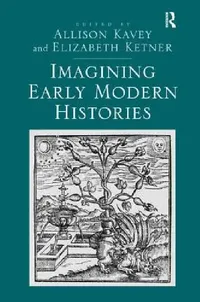 Buy Imagining Early Modern Histories (English, Elizabeth Ketner | Allison Kavey) — BookShops.in