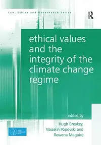 Buy Ethical Values and the Integrity of the Climate Change Regime (English, Hugh Breakey | Vesselin Popovski | Rowena Maguire) — BookShops.in