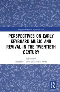 Buy Perspectives on Early Keyboard Music and Revival in the Twentieth Century (English, Rachelle Taylor | Hank Knox) — BookShops.in