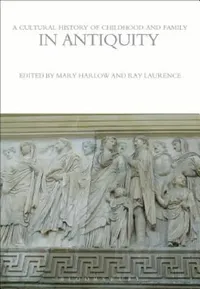 Buy A Cultural History of Childhood and Family in Antiquity (English, Mary Harlow | Ray Laurence) — BookShops.in