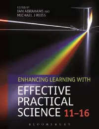 Buy Enhancing Learning with Effective Practical Science 11-16 (English, Ian Abrahams | Michael J. Reiss) — BookShops.in