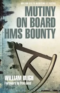 Buy Mutiny on Board HMS Bounty (Adlard Coles Maritime Classics) by William Bligh - English Paperback - 9781472907219 — BookShops.in