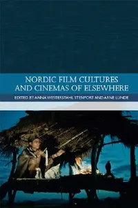 Buy Nordic Film Cultures and Cinemas of Elsewhere (English, Anna Westerstahl Stenport | Arne Lunde) — BookShops.in