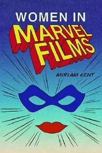 Buy Women in Marvel Films (English, Miriam Kent) — BookShops.in