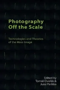 Buy Photography Off the Scale (English, Tomás Dvořák | Jussi Parikka) — BookShops.in