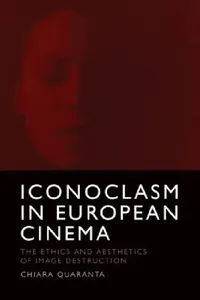 Buy Iconoclasm in European Cinema (English, Chiara Quaranta) — BookShops.in