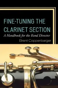 Buy Fine-Tuning the Clarinet Section (English, Brent Coppenbarger) — BookShops.in