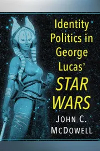 Buy Identity Politics in George Lucas' Star Wars (English, John C. McDowell) — BookShops.in