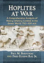 Hoplites at War: A Comprehensive Analysis of Heavy Infantry Combat in the Greek World, 750-100 bce | by Paul M. Bardunias | Jr. Fred Eugene Ray | ‎ McFarland & Co Inc | ‎ English | ‎ Illustrated Edition view 2