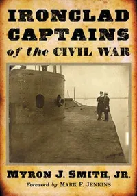 Buy Ironclad Captains of the Civil War (English, Myron J. Smith) — BookShops.in
