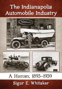 Buy The Indianapolis Automobile Industry (English, Sigur E. Whitaker) — BookShops.in