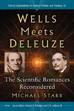 Wells Meets Deleuze: The Scientific Romances Reconsidered: 57 | by Michael Starr | Donald E. Palumbo | III Sullivan C. W. | ‎ McFarland Publishing | ‎ English view 2