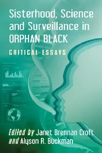 Buy Sisterhood, Science and Surveillance in Orphan Black (English, Janet Brennan Croft | Alyson R. Buckman) — BookShops.in