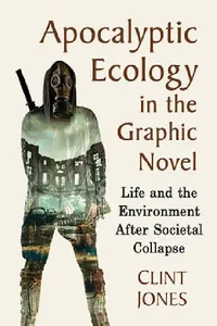 Buy Apocalyptic Ecology in the Graphic Novel (English, Clint Jones) — BookShops.in