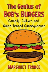 Buy The Genius of Bob's Burgers (English, Margaret France) — BookShops.in