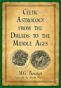 Buy Celtic Astrology from the Druids to the Middle Ages (English, M. G. Boutet) — BookShops.in