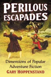 Buy Perilous Escapades: Dimensions of Popular Adventure Fiction by Gary Hoppenstand | McFarland & Co Inc | Hardcover | Literary Criticism — BookShops.in