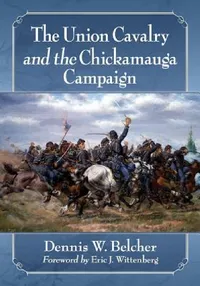 Buy The Union Cavalry and the Chickamauga Campaign (English, Dennis W. Belcher) — BookShops.in
