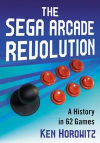 Buy The Sega Arcade Revolution (English, Ken Horowitz) — BookShops.in