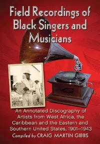 Buy Field Recordings of Black Singers and Musicians (English, Craig Martin Gibbs) — BookShops.in