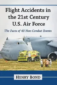 Buy Flight Accidents in the 21st Century U.S. Air Force (English, Henry Bond) — BookShops.in
