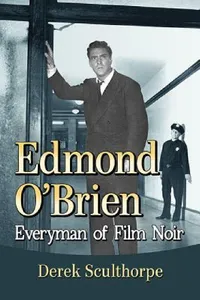 Buy Edmond O'Brien: Everyman of Film Noir by Derek Sculthorpe | McFarland & Co Inc | Hardcover | 9781476674438 | Biography & Film History — BookShops.in