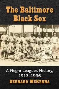 Buy The Baltimore Black Sox (English, Bernard McKenna) — BookShops.in