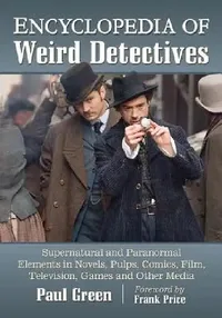 Buy Encyclopedia of Weird Detectives (English, Paul Green) — BookShops.in
