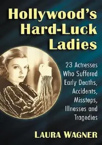Buy Hollywood's Hard-Luck Ladies (English, Laura Wagner) — BookShops.in