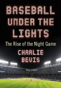 Buy Baseball Under the Lights (English, Charlie Bevis) — BookShops.in
