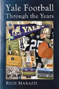 Buy Yale Football Through the Years (English, Rich Marazzi) — BookShops.in