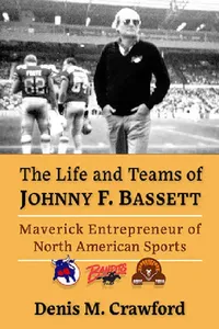 Buy The Life and Teams of Johnny F. Bassett (English, Denis M. Crawford) — BookShops.in