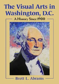Buy The Visual Arts in Washington, D.C. (English, Brett L. Abrams) — BookShops.in