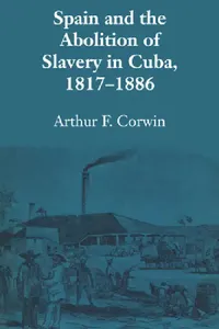 Buy Spain and the Abolition of Slavery in Cuba, 1817-1886 | by Arthur F. Corwin | University of Texas Press | by Arthur F. Corwin | University of Texas Press | by Arthur F. Corwin | University of Texas Press | by Arthur F. Corwin | University of Texas Press | by Arthur F. Corwin | University of Texas Press | by Arthur F. Corwin | University of Texas Press | by Arthur F. Corwin | University of Texas Press | by Arthur F. Corwin | University of Texas Press | by Arthur F. Corwin | University of Texas Pr — BookShops.in