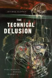 Buy The Technical Delusion (English, Jeffrey Sconce) — BookShops.in